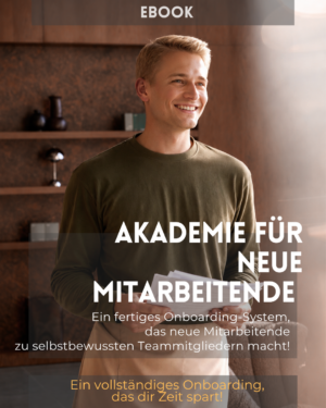 E-Book: Akademie für neue Mitarbeiter – Das fertige Einarbeitungssystem, das neue Mitarbeiter zu selbstbewussten Teammitgliedern macht